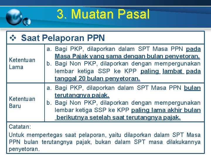 3. Muatan Pasal v Saat Pelaporan PPN Ketentuan Lama a. Bagi PKP, dilaporkan dalam