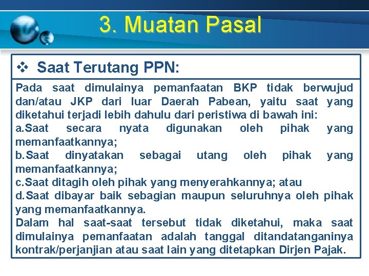 3. Muatan Pasal v Saat Terutang PPN: Pada saat dimulainya pemanfaatan BKP tidak berwujud