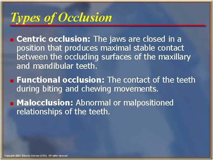 Types of Occlusion n Centric occlusion: The jaws are closed in a position that