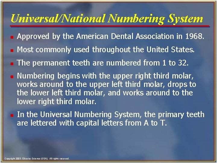 Universal/National Numbering System n Approved by the American Dental Association in 1968. n Most