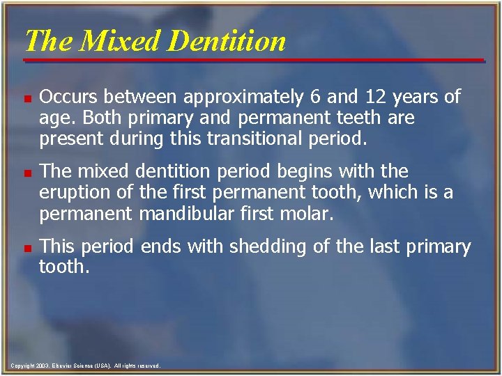 The Mixed Dentition n Occurs between approximately 6 and 12 years of age. Both