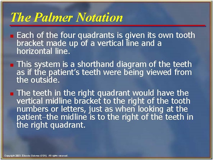 The Palmer Notation n Each of the four quadrants is given its own tooth