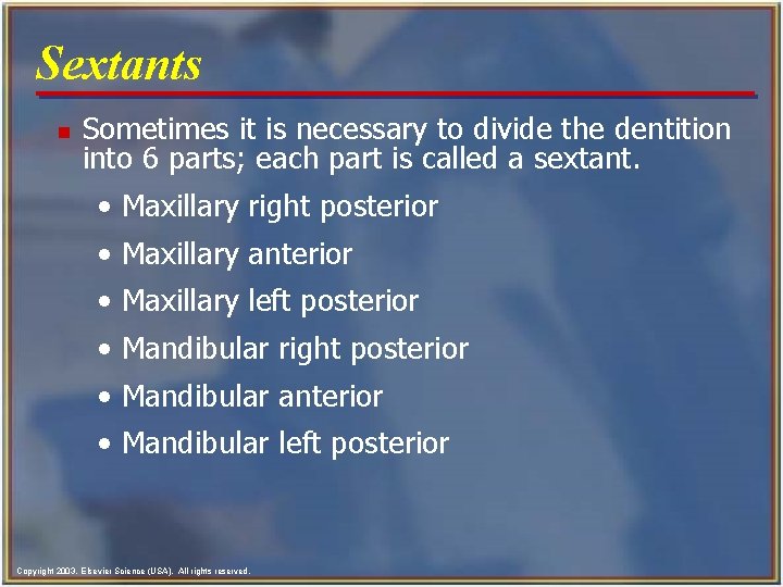 Sextants n Sometimes it is necessary to divide the dentition into 6 parts; each