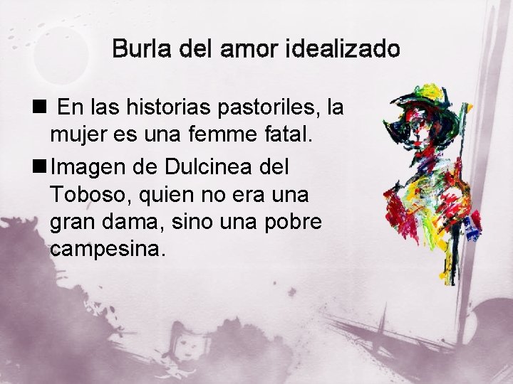 Burla del amor idealizado n En las historias pastoriles, la mujer es una femme