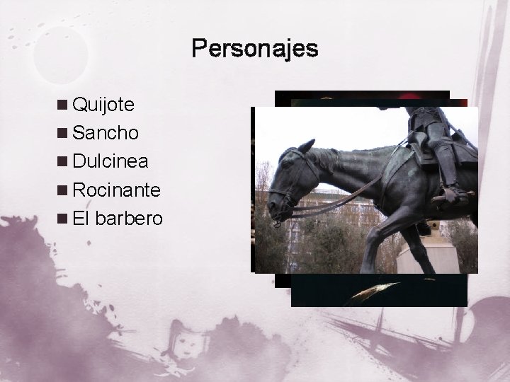 Personajes n Quijote n Sancho n Dulcinea n Rocinante n El barbero 