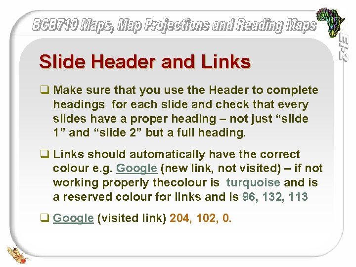 Slide Header and Links q Make sure that you use the Header to complete