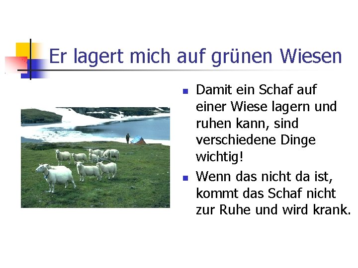 Er lagert mich auf grünen Wiesen Damit ein Schaf auf einer Wiese lagern und