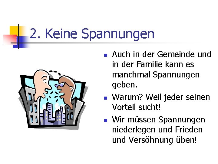 2. Keine Spannungen Auch in der Gemeinde und in der Familie kann es manchmal