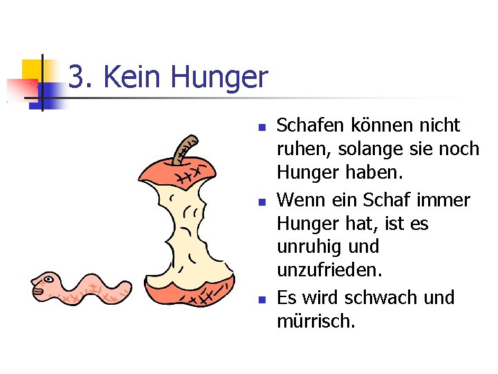 3. Kein Hunger Schafen können nicht ruhen, solange sie noch Hunger haben. Wenn ein