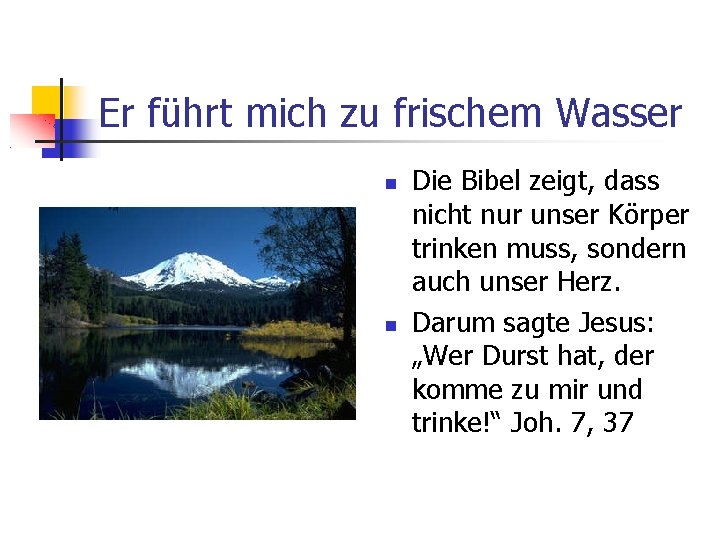 Er führt mich zu frischem Wasser Die Bibel zeigt, dass nicht nur unser Körper