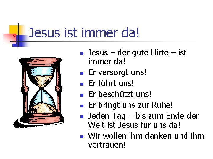Jesus ist immer da! Jesus – der gute Hirte – ist immer da! Er