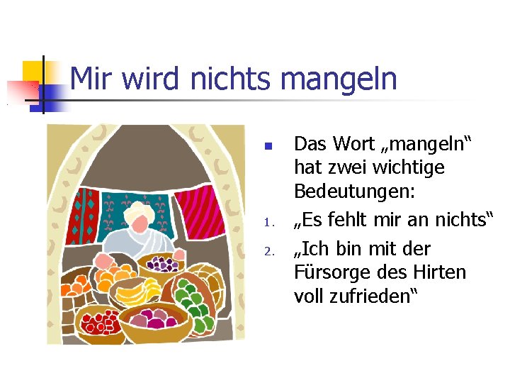 Mir wird nichts mangeln 1. 2. Das Wort „mangeln“ hat zwei wichtige Bedeutungen: „Es