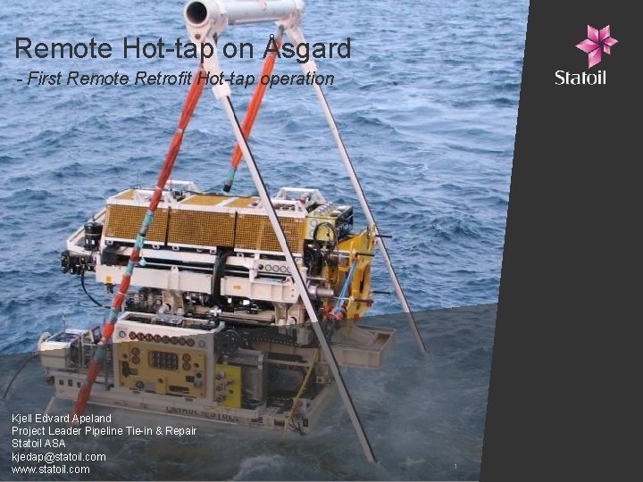 Remote Hot-tap on Åsgard - First Remote Retrofit Hot-tap operation Kjell Edvard Apeland Project