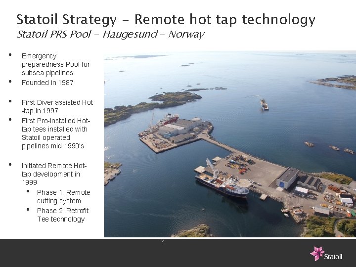 Statoil Strategy - Remote hot tap technology Statoil PRS Pool - Haugesund - Norway