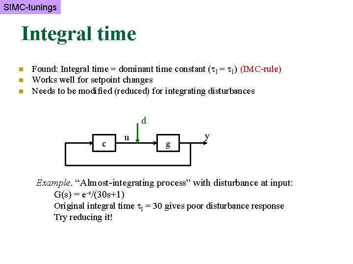 SIMC-tunings Integral time n n n Found: Integral time = dominant time constant (