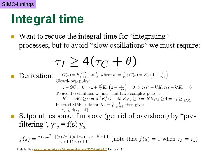 SIMC-tunings Integral time n Want to reduce the integral time for “integrating” processes, but