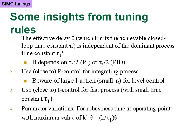 SIMC-tunings Some insights from tuning rules 1. 2. 3. 4. The effective delay θ