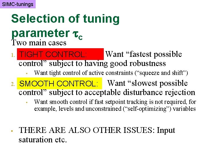 SIMC-tunings Selection of tuning parameter c Two main cases 1. TIGHT CONTROL: Want “fastest