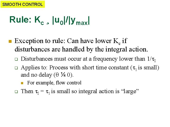 SMOOTH CONTROL Rule: Kc ¸ |u 0|/|ymax| n Exception to rule: Can have lower
