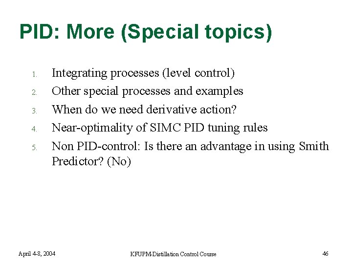 PID: More (Special topics) 1. 2. 3. 4. 5. Integrating processes (level control) Other