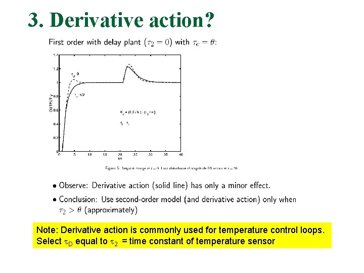 3. Derivative action? Note: Derivative action is commonly used for temperature control loops. Select