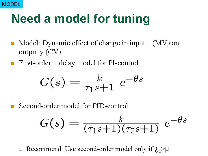 MODEL Need a model for tuning n Model: Dynamic effect of change in input