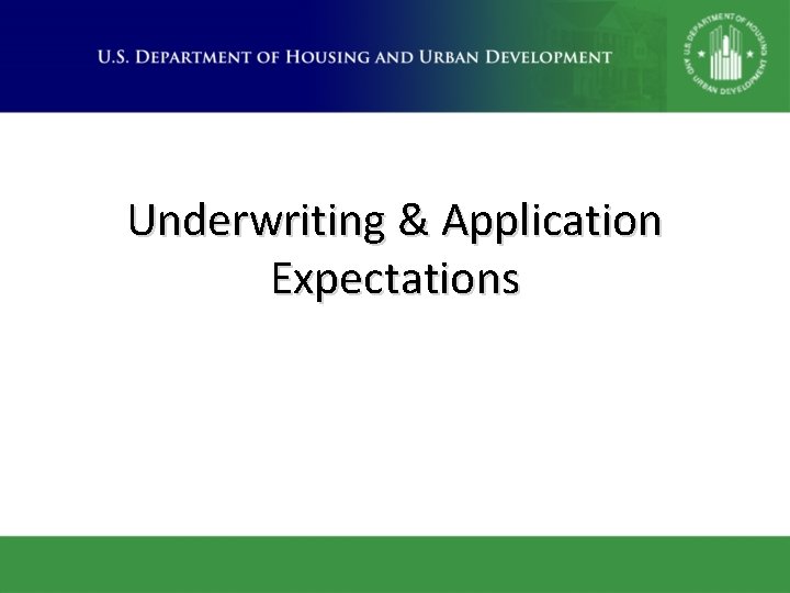 Underwriting & Application Expectations 