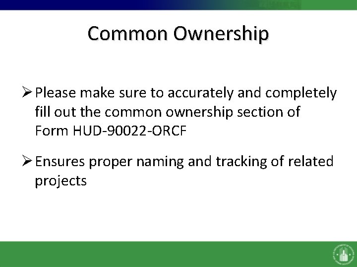 Common Ownership Ø Please make sure to accurately and completely fill out the common