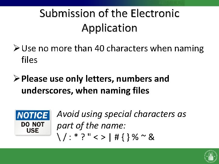 Submission of the Electronic Application Ø Use no more than 40 characters when naming