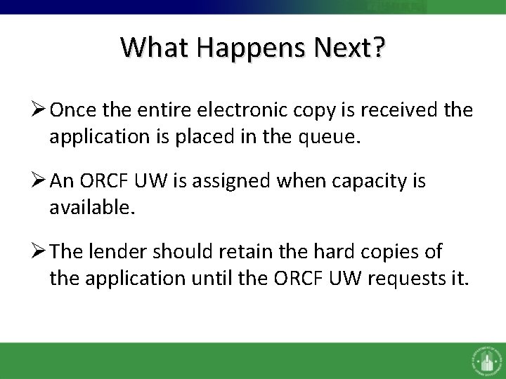 What Happens Next? Ø Once the entire electronic copy is received the application is