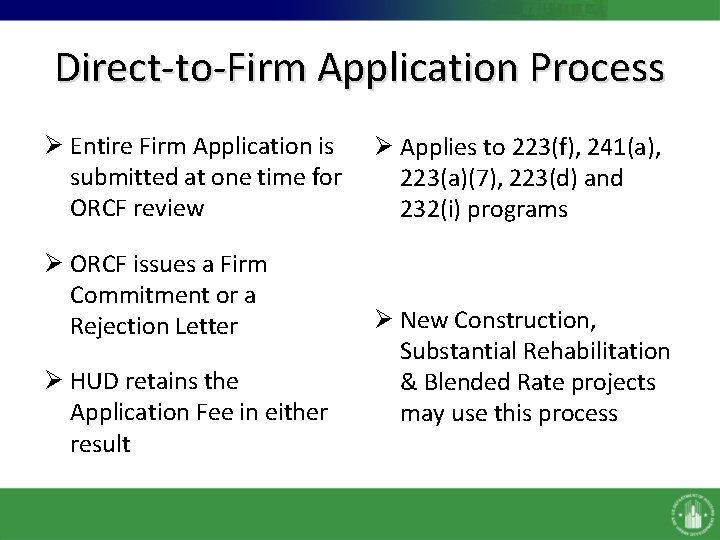 Direct-to-Firm Application Process Ø Entire Firm Application is Ø Applies to 223(f), 241(a), submitted