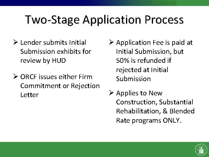Two-Stage Application Process Ø Lender submits Initial Submission exhibits for review by HUD Ø