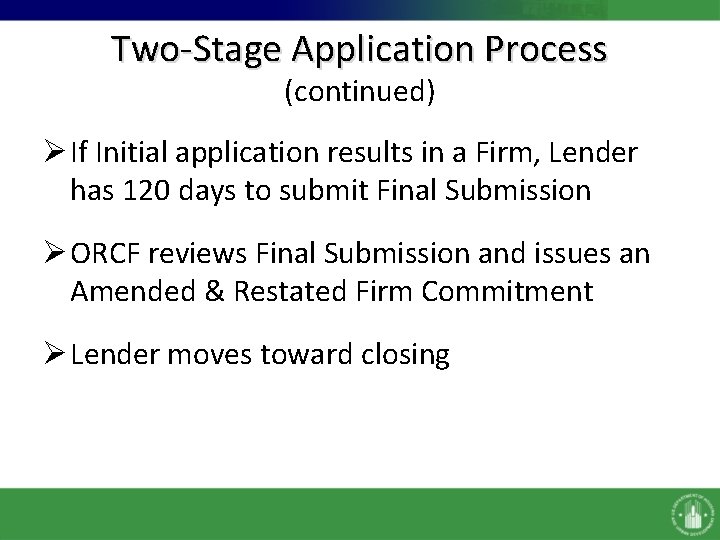 Two-Stage Application Process (continued) Ø If Initial application results in a Firm, Lender has