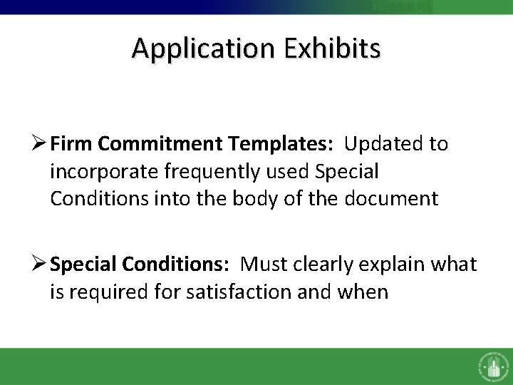 Application Exhibits Ø Firm Commitment Templates: Updated to incorporate frequently used Special Conditions into