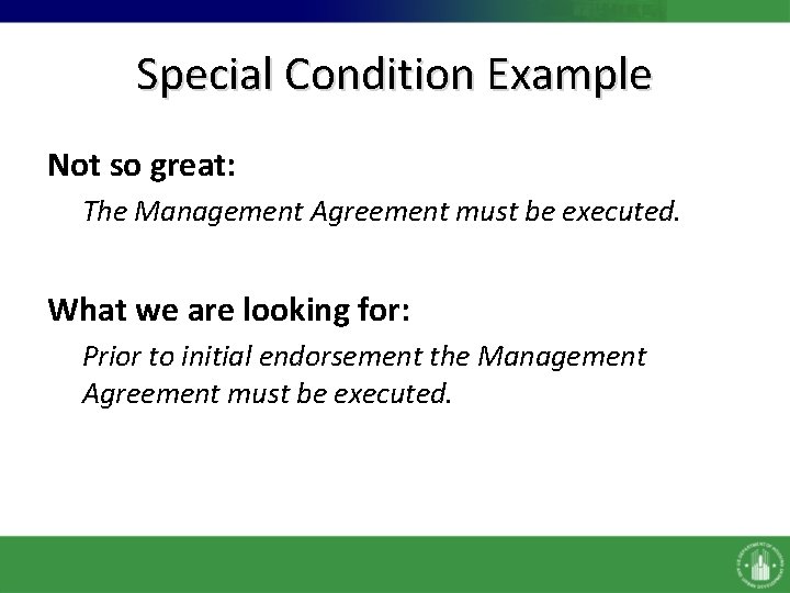 Special Condition Example Not so great: The Management Agreement must be executed. What we