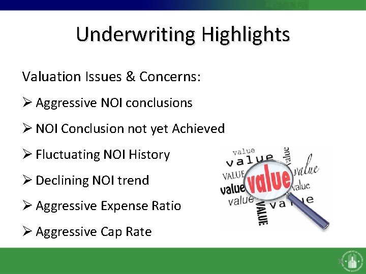 Underwriting Highlights Valuation Issues & Concerns: Ø Aggressive NOI conclusions Ø NOI Conclusion not