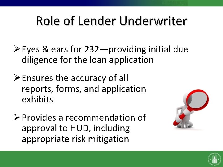 Role of Lender Underwriter Ø Eyes & ears for 232—providing initial due diligence for