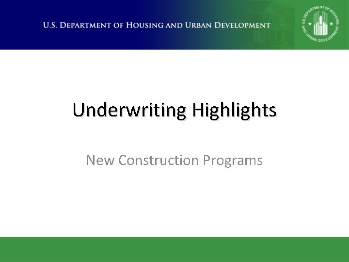 Underwriting Highlights New Construction Programs 