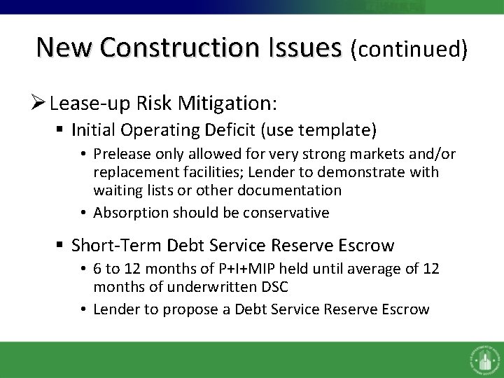 New Construction Issues (continued) Ø Lease-up Risk Mitigation: § Initial Operating Deficit (use template)