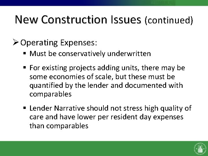 New Construction Issues (continued) Ø Operating Expenses: § Must be conservatively underwritten § For