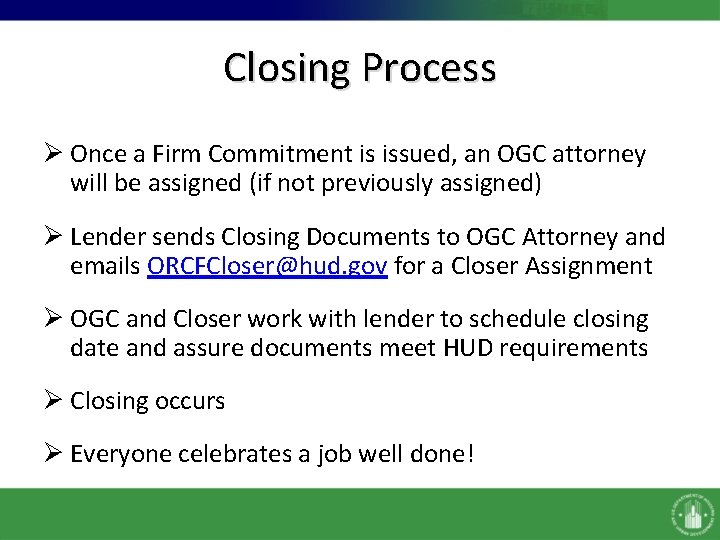 Closing Process Ø Once a Firm Commitment is issued, an OGC attorney will be
