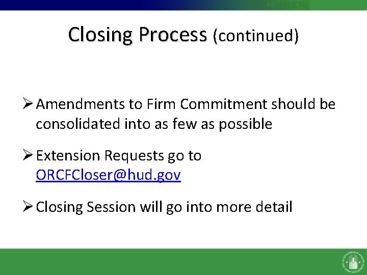 Closing Process (continued) Ø Amendments to Firm Commitment should be consolidated into as few