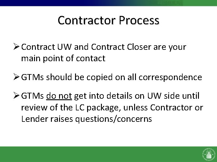 Contractor Process Ø Contract UW and Contract Closer are your main point of contact