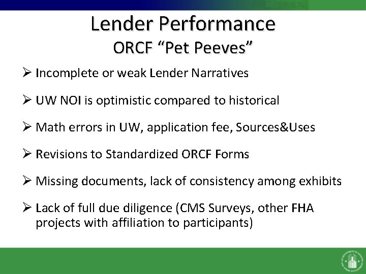 Lender Performance ORCF “Pet Peeves” Ø Incomplete or weak Lender Narratives Ø UW NOI