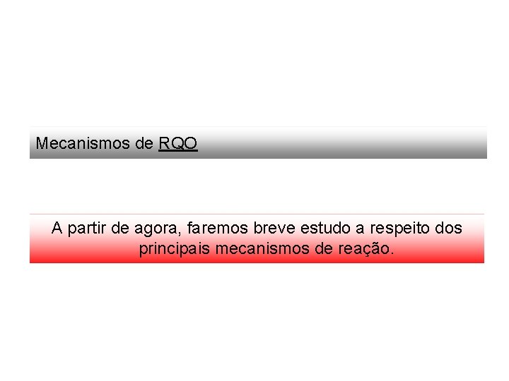 Mecanismos de RQO A partir de agora, faremos breve estudo a respeito dos principais