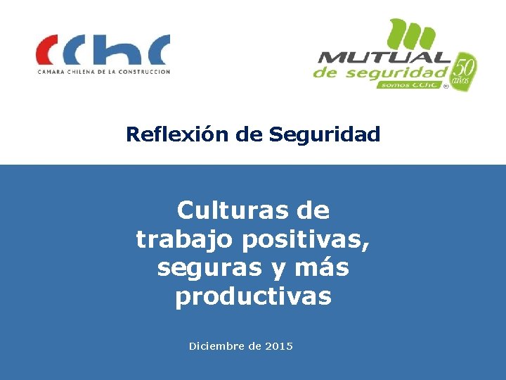 Reflexión de Seguridad Culturas de trabajo positivas, seguras y más productivas Diciembre de 2015