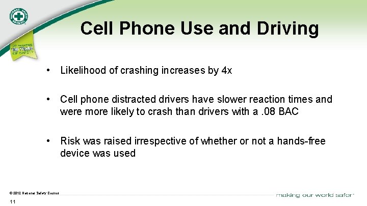Cell Phone Use and Driving • Likelihood of crashing increases by 4 x •
