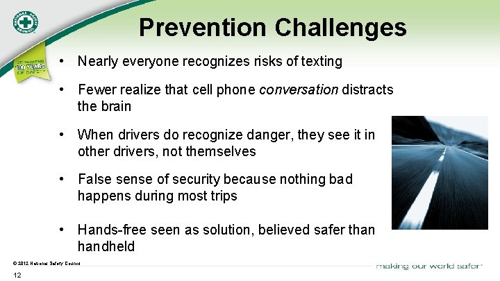 Prevention Challenges • Nearly everyone recognizes risks of texting • Fewer realize that cell