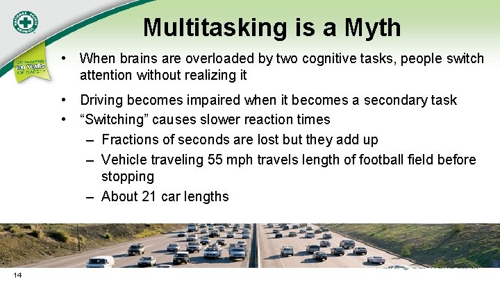Multitasking is a Myth • When brains are overloaded by two cognitive tasks, people