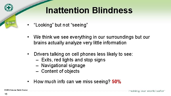 Inattention Blindness • “Looking” but not “seeing” • We think we see everything in